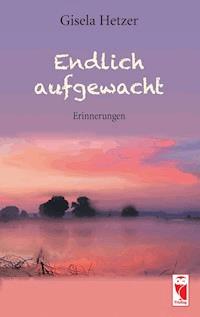 Endlich aufgewacht - Gisela Hetzer - E-Book