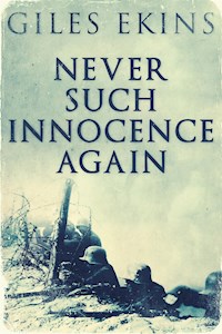 Never Such Innocence Again - Giles Ekins - E-Book