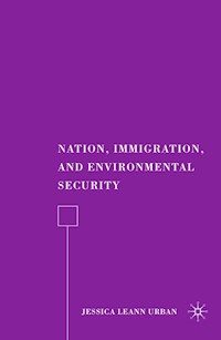 Nation, Immigration, and Environmental Security - J. Urban - E-Book