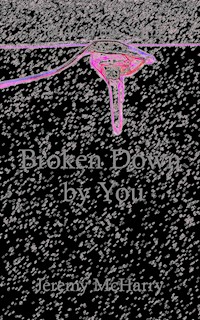 Broken Down by You - Jeremy McHarry - E-Book