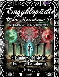 Enzyklopädie des Hexentums - Erkenntnisse, Mysterien, Invo- und Evokationen im Hexentum - Band 5 - Frater LYSIR - E-Book