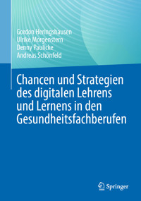 Chancen und Strategien des digitalen Lehrens und Lernens in den Gesundheitsfachberufen - Gordon Heringshausen - E-Book