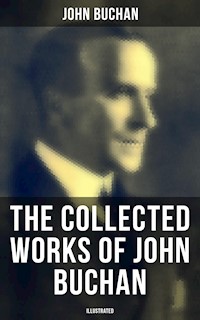 The Collected Works of John Buchan (Illustrated) - John Buchan - E-Book