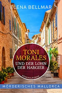 Mörderisches Mallorca – Toni Morales und der Lohn der Habgier - Elena Bellmar - E-Book