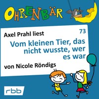 Ohrenbär - eine OHRENBÄR Geschichte, 7, Folge 73: Vom kleinen Tier, das nicht wusste, wer es war (Hörbuch mit Musik) - Nicole Röndigs - Hörbuch