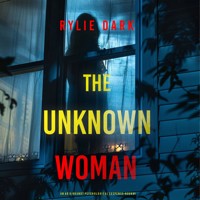 The Unknown Woman (An Aria Brandt Psychological Thriller—Book One): An unputdownable psychological thriller packed cover to cover with twists and turns - Rylie Dark - kostenlos Hörbuch
