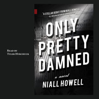 Only Pretty Damned (Unabridged) - Niall Howell - Hörbuch