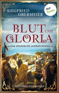 Blut und Gloria: Das spanische Jahrhundert - Siegfried Obermeier - E-Book