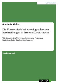 Die Unterschiede bei autobiographischen Beschreibungen in Erst- und Zweitsprache - Anastasia Wolter - E-Book