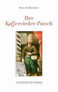 Der Kaffeesieder-Putsch - Mary Weißenstein - E-Book