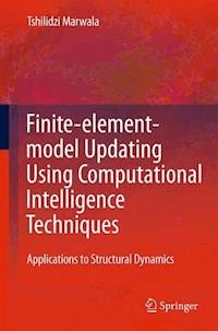 Finite Element Model Updating Using Computational Intelligence Techniques - Tshilidzi Marwala - E-Book