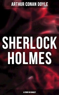 Sherlock Holmes: A Study in Scarlet - Arthur Conan Doyle - E-Book