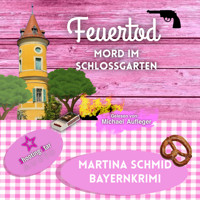 Feuertod: Mord im Schlossgarten - Hinterdobler-Reihe, Band 7 (ungekürzt) - Martina Schmid - Hörbuch