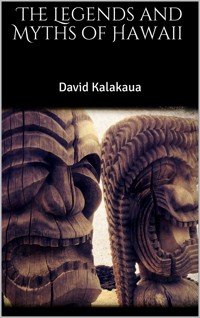 The Legends and Myths of Hawaii - David Kalakaua - E-Book