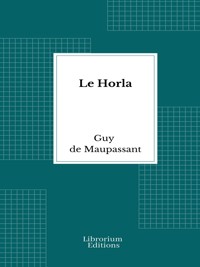 Le Horla - Guy de Maupassant - E-Book