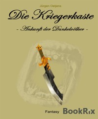 Die Kriegerkaste - Jürgen Oetjens - E-Book