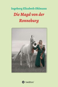 Die Magd von der Ronneburg - Ingeborg Elisabeth Ohlmann - E-Book