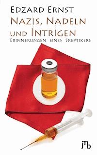 Nazis, Nadeln und Intrigen - Edzard Ernst - E-Book