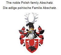 The noble Polish family Abschatz. Die adlige polnische Familie Abschatz. - Werner Zurek - E-Book