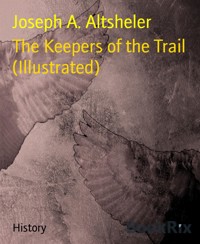 The Keepers of the Trail (Illustrated) - Joseph A. Altsheler - E-Book