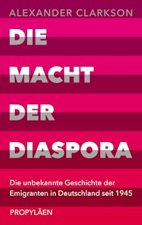 Die Macht der Diaspora - Alexander Clarkson - E-Book