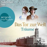 Das Tor zur Welt: Träume - Die Hamburger Auswandererstadt, Band 1 (Ungekürzte Lesung) - Miriam Georg - Hörbuch