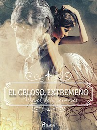 El celoso extremeño - Miguel de Cervantes - E-Book