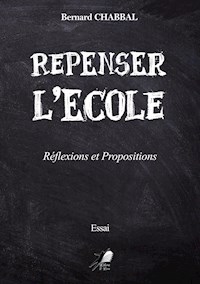 Repenser l'Ecole - Bernard CHABBAL - E-Book