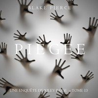 Piégée (Les Enquêtes de Riley Page – Tome 13) - Blake Pierce - Hörbuch
