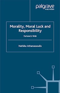 Morality, Moral Luck and Responsibility - N. Athanassoulis - E-Book