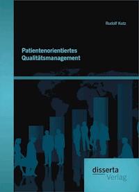 Patientenorientiertes Qualitätsmanagement - Rudolf Kutz - E-Book