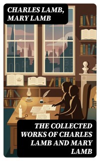 The Collected Works of Charles Lamb and Mary Lamb - Charles Lamb - E-Book