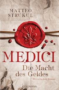 Medici - Die Macht des Geldes - Matteo Strukul - E-Book