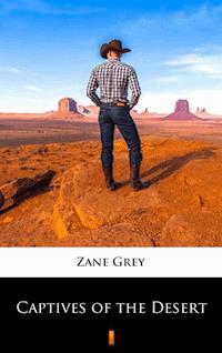 Captives of the Desert - Zane Grey - E-Book