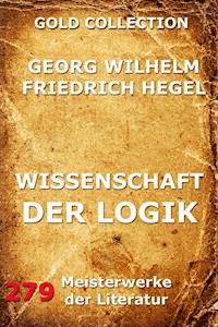 Wissenschaft der Logik - Georg Wilhelm Hegel - E-Book