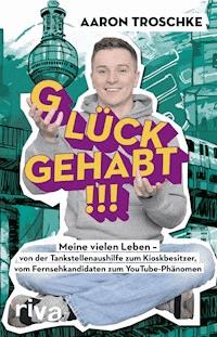 Glück gehabt!!! - Aaron Troschke - E-Book