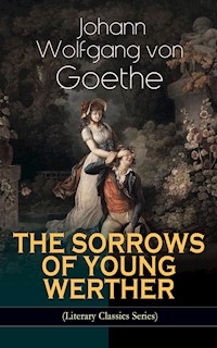 THE SORROWS OF YOUNG WERTHER (Literary Classics Series) - Johann Wolfgang von Goethe - E-Book