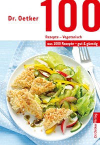 100 Rezepte - Vegetarisch - Dr. Oetker - E-Book