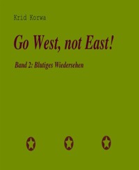 Go West, not East! Band 2 - Krid Korwa - E-Book