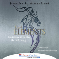 Sehnsuchtsvolle Berührung - Dark Elements 3 (Gekürzt) - Jennifer L. Armentrout - Hörbuch