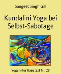 Kundalini Yoga bei Selbst-Sabotage - Sangeet Singh Gill - E-Book