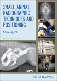 Small Animal Radiographic Techniques and Positioning - Susie Ayers - E-Book