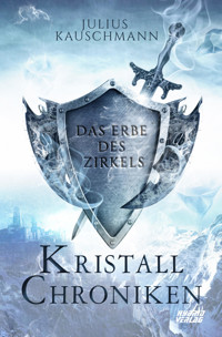 Kristallchroniken: Das Erbe des Zirkels - Julius Kauschmann - E-Book