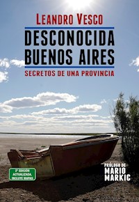 Desconocida Buenos Aires. Secretos de una provincia - Leandro Vesco - E-Book