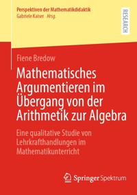Mathematisches Argumentieren im Übergang von der Arithmetik zur Algebra - Fiene Bredow - E-Book