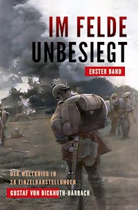 Im Felde unbesiegt - Gustaf von Dickhuth-Harrach - E-Book