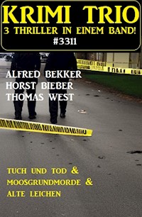 Krimi Trio 3311 Tuch und Tod & Moosgrundmorde & Alte Leichen - Alfred Bekker - E-Book