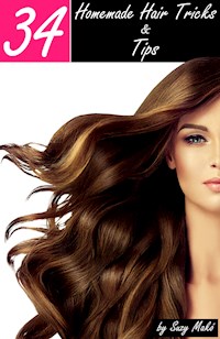 34 Homemade Hair Tricks & Tips - Suzy Makó - E-Book