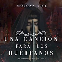 Una Canción para Los Huérfanos (Un Trono para Las Hermanas—Libro Tres) - Morgan Rice - Hörbuch
