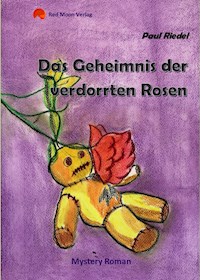 Das Geheimnis der verdorrten Rosen - Paul Riedel - E-Book